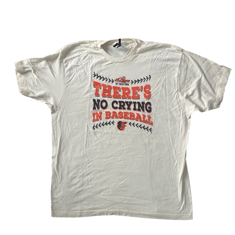 Baltimore Orioles A League of Their Own Theres No Crying In Baseball Tee Cream L